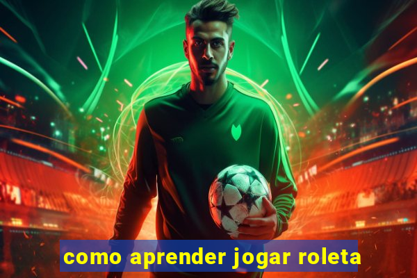 como aprender jogar roleta